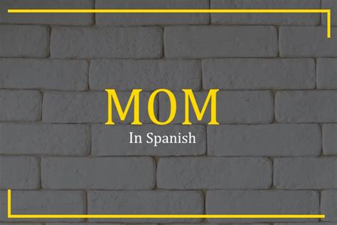 How To Say Mom In Spanish
