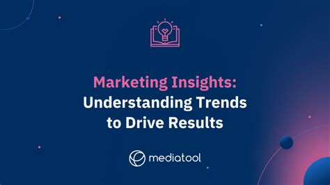 Marketing Insights Understanding Trends To Drive Results