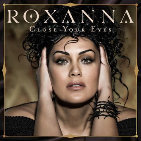 Stream Roxanna Music Listen To Roxanna Close Your Eyes Playlist
