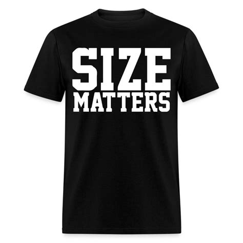 Size Matters T Shirt Spreadshirt