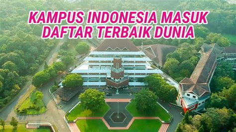 6 Kampus Indonesia Yang Masuk Universitas Terbaik Dunia Youtube
