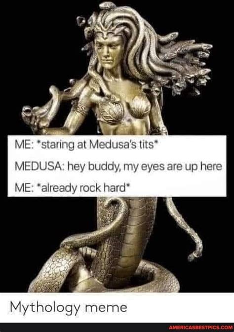 ME Staring At Medusa S Tits MEDUSA Hey Buddy My Eyes Are Up Here