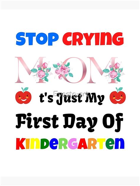 Stop Crying Mom Its Just My First Day Of Kindergarten Back To School 2021 Poster By Evesto Art
