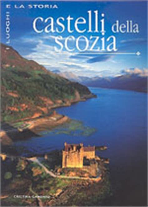I più famosi nel post di viaggi in europa! Castelli Della Scozia - Gambaro Cristina - White Star ...