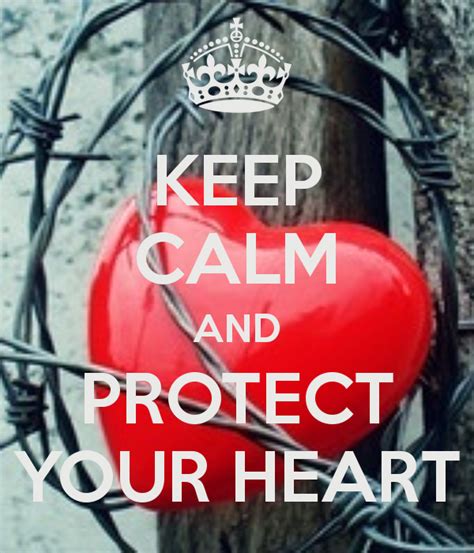 Keep Calm And Protect Your Heart Keep Calm Calm Keep Calm Signs