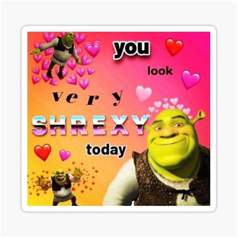 You Look Very Shrexy Today Sticker For Sale By Lindsaymcpeek Redbubble