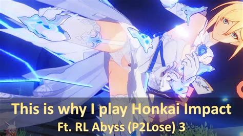 This Is Why I Play Honkai Impact Ft Rl Abyss 3 Youtube