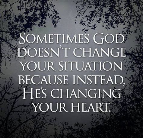 Sometimes God Doesnt Change Your Situation Dengan Gambar
