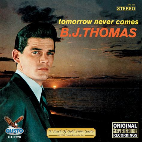 Tomorrow Never Comes Album By Bj Thomas Spotify