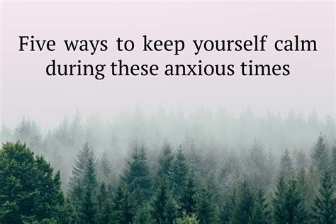 Five Ways To Keep Yourself Calm During These Anxious Times Fells New