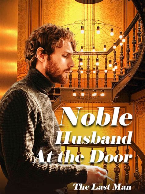 He gets married to the beautiful claire wilson (granddaughter of lord the charismatic charlie wade is a novel written in a very simplistic manner. Noble Husband At the Door by The Last Man