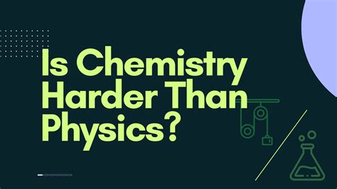Is Chemistry Harder Than Physics Which Is Harder