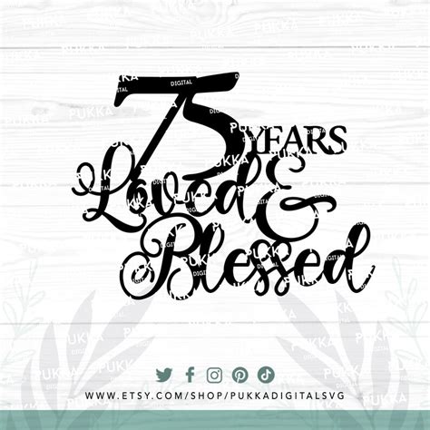 75 Years Loved And Blessed Cake Topper Svg 75th Birthday Cake Etsy