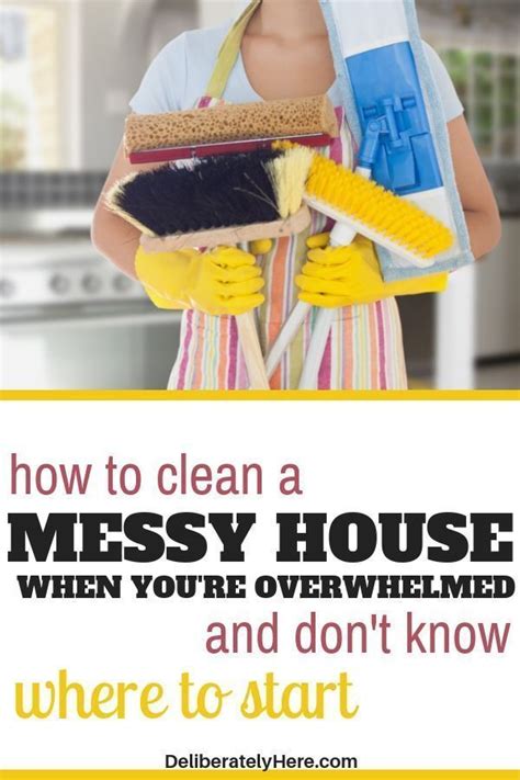 4 Easy Ways How To Clean A Messy House When Youre Overwhelmed By The Mess How To Clean A Messy