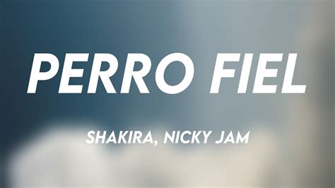 Perro Fiel Shakira Nicky Jam Lyrics ☄ Youtube