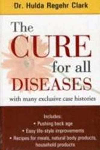 The Cure For All Diseases By Hulda Regehr Clark 7302008 Books