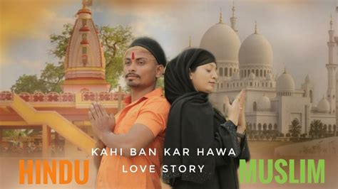 Kahi Ban Kar Hawa Hindu Muslim Love Story Hindi Latest Songs