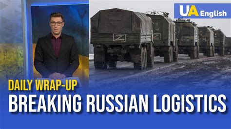violation of russian logistics reduces the enemy s combat potential daily wrap up youtube