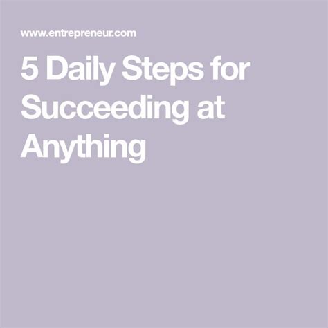 5 Daily Steps For Succeeding At Anything Succeed Successful People Step