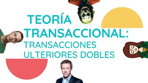 Análisis Transaccional Transacciones ulteriores Dr House The Joker