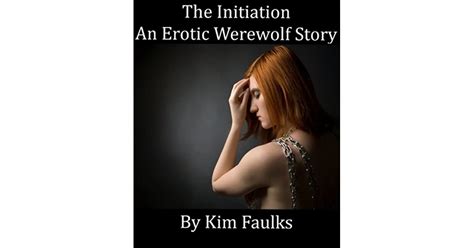 The Initiation An Erotic Werewolf Story By Kim Faulks