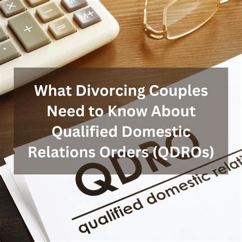 what divorcing couples need to know about qualified domestic relations