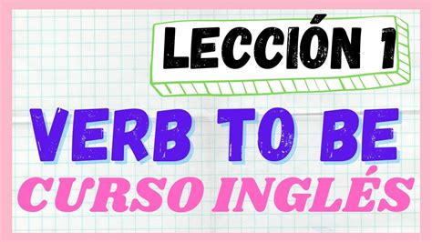 InglÉs BÁsico LecciÓn 1 Verb To Be Verbo To Be Ser O Estar Aprender