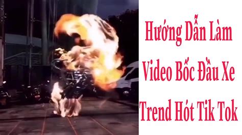 Hướng Dẫn Cách Làm Video Bốc Đầu Xe Đú Trend Hót Tik Tok YouTube