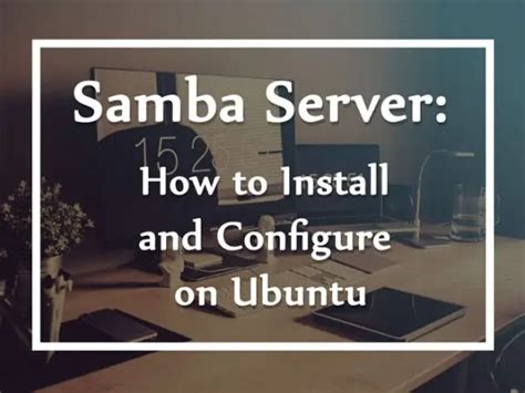 Samba Server How To Install And Configure On Ubuntu