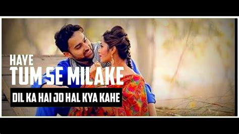 Haye Tumse Tumse Milke Dil Ka Hai Jo Hal Whatsapp Status Youtube