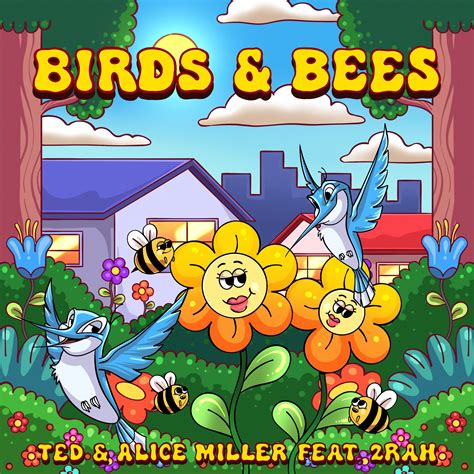 Birds And Bees Feat 2rah By Ted And Alice Miller