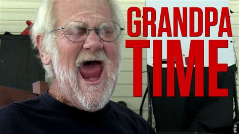 it s grandpa time youtube