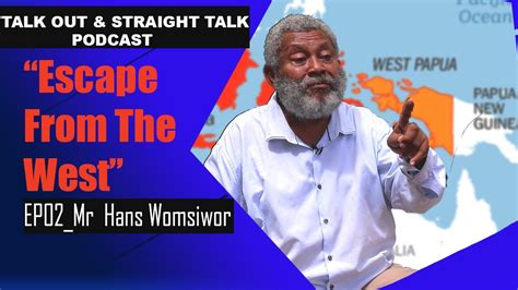 Escape From The West The Story Of Hans Womsiwor Talk Out And Straight