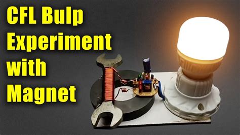 Light Without Electricity Cfl Bulp Experiment Magnet Experiments