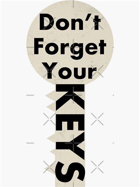 Dont Forget Your Keys Sticker For Sale By Dpe1974 Redbubble