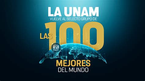 La Unam Vuelve Al Selecto Grupo De Las 100 Mejores Universidades Del Mundo Gaceta Unam