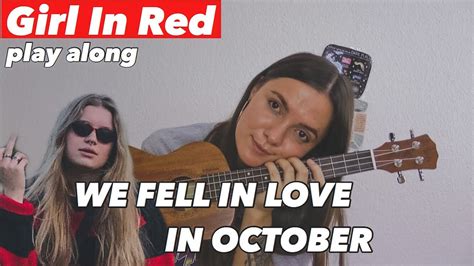 GIRL IN RED - WE FELL IN LOVE IN OCTOBER | UKULELE PLAY ALONG - YouTube