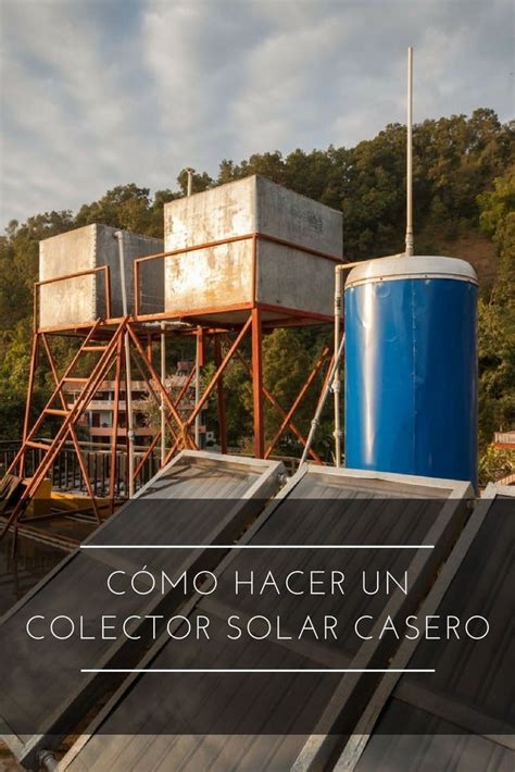 Cómo Hacer Un Colector Solar Casero
