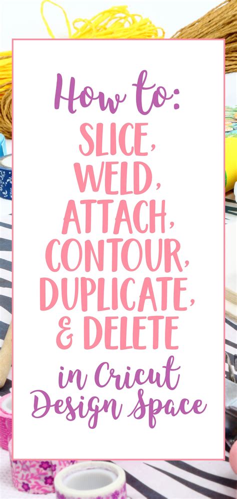 A Sign That Says How To Slice Attach Contour And Delete In Cricut