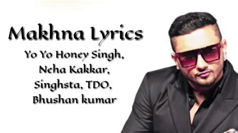 Yo Yo Honey Singh Makhna Lyrics Neha Kakkar Nidhi Sunil Singhsta Youtube