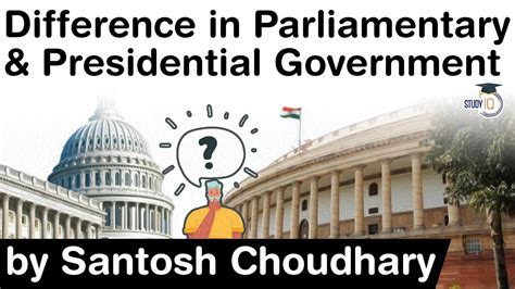 Difference In Parliamentary And Presidential Form Of Government
