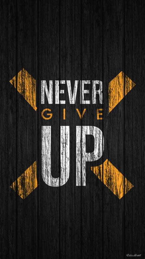 Never Give Up Iphone Wallpaper Iphone Wallpapers Iphone Wallpapers