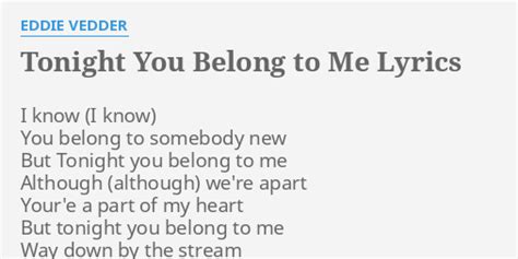 Tonight You Belong To Me Lyrics By Eddie Vedder I Know You Belong