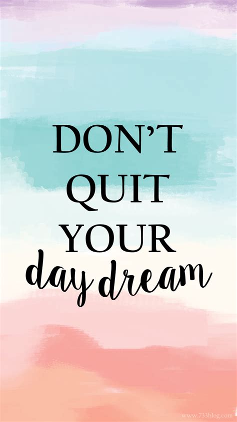 Dont Quit Your Day Dream Iphone Wallpaper Inspiration