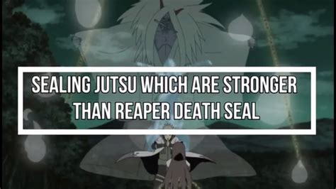 Top 7 Sealing Jutsu Which Are Stronger Than Reaper Death