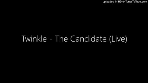 twinkle the candidate live youtube