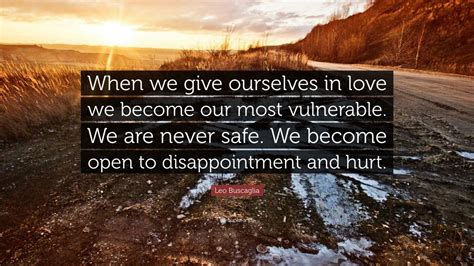 Leo Buscaglia Quote When We Give Ourselves In Love We Become Our Most