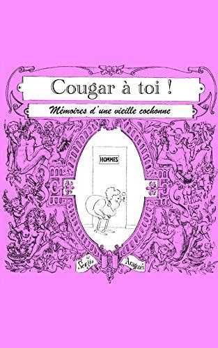 Cougar à Toi Mémoires Dune Vieille Cochonne French Edition Kindle Edition By Aragonés