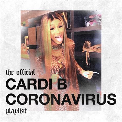The Cardi B Coronavirus Playlist Playlist By Cardi B Spotify