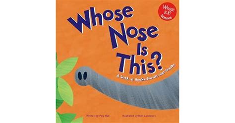 Whose Nose Is This A Look At Beaks Snouts And Trunks By Peg Hall